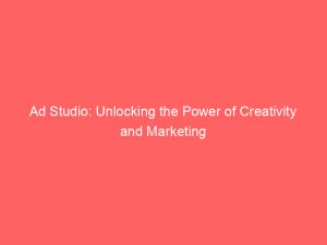 ad studio unlocking the power of creativity and marketing 148623