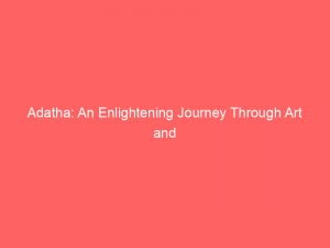 adatha an enlightening journey through art and history 146397