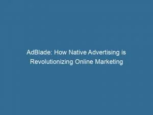 Adblade: How Native Advertising Is Revolutionizing Online Marketing 1 Adblade How Native Advertising Is Revolutionizing Online Marketing 145849
