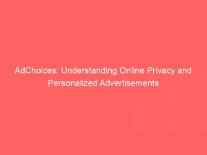 Adchoices Understanding Online Privacy And Personalized Advertisements 148203