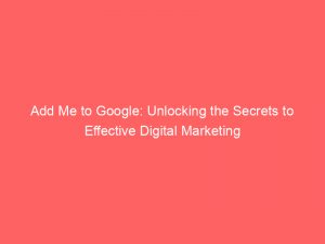 add me to google unlocking the secrets to effective digital marketing 148191