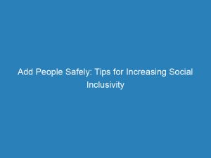 add people safely tips for increasing social inclusivity 148690