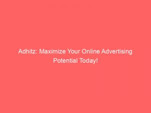 adhitz maximize your online advertising potential today 149633