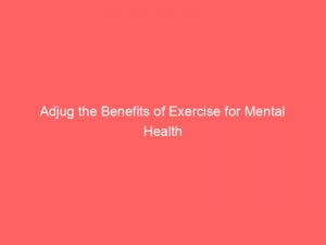 adjug the benefits of exercise for mental health 145913