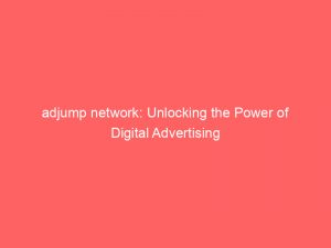 adjump network unlocking the power of digital advertising 158471 1