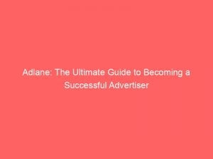 adlane the ultimate guide to becoming a successful advertiser 146356