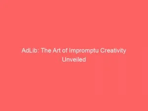 Adlib: The Art Of Impromptu Creativity Unveiled 1 Adlib The Art Of Impromptu Creativity Unveiled 146610