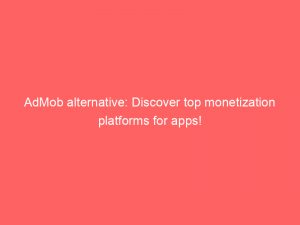 admob alternative discover top monetization platforms for apps 149958