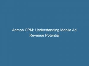 Admob Cpm Understanding Mobile Ad Revenue Potential 147129