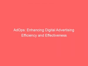 adops enhancing digital advertising efficiency and effectiveness 148561