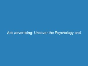 ads advertising uncover the psychology and strategy behind 148885