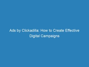 ads by clickadilla how to create effective digital campaigns 150923