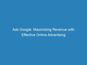 ads google maximizing revenue with effective online advertising 148734