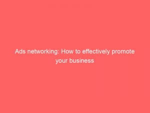 ads networking how to effectively promote your business 143970