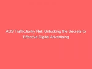 ads trafficjunky net unlocking the secrets to effective digital advertising 149523