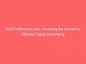Ads Trafficjunky Net Unlocking The Secrets To Effective Digital Advertising 149523