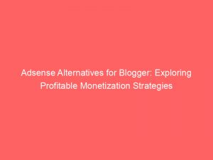 adsense alternatives for blogger exploring profitable monetization strategies 151695