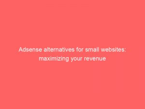 adsense alternatives for small websites maximizing your revenue 151967