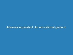 adsense equivalent an educational guide to monetizing websites 149610