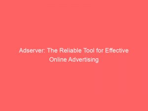 adserver the reliable tool for effective online advertising 148277
