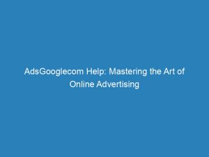 adsgooglecom help mastering the art of online advertising 151301