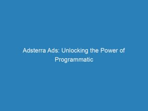 adsterra ads unlocking the power of programmatic advertising 150718