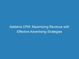 adsterra cpm maximizing revenue with effective advertising strategies 150463