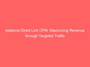 adsterra direct link cpm maximizing revenue through targeted traffic 159452 1