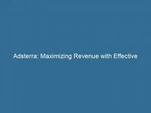 Adsterra Maximizing Revenue With Effective Online Advertising 145796