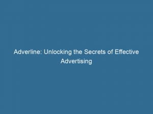 adverline unlocking the secrets of effective advertising 145937