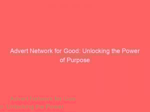 advert network for good unlocking the power of purpose 144957