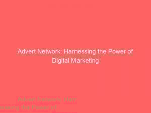 advert network harnessing the power of digital marketing 145609