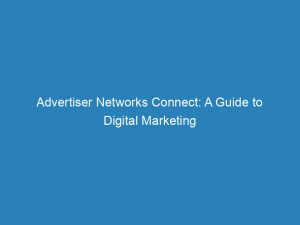 advertiser networks connect a guide to digital marketing 145693