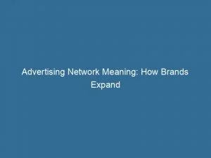 Advertising Network Meaning: How Brands Expand Reach And Target Audiences 8 Advertising Network Meaning How Brands Expand Reach And Target Audiences 144524
