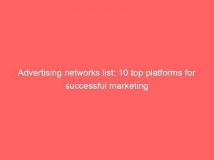 advertising networks list 10 top platforms for successful marketing 143527