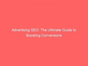 advertising seo the ultimate guide to boosting conversions 149988