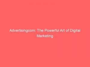 Advertisingcom The Powerful Art Of Digital Marketing 145934