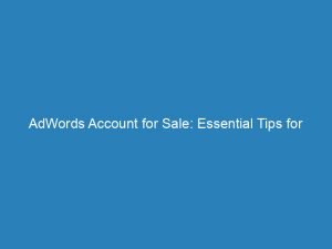 adwords account for sale essential tips for success 149674