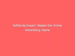 adwords expert master the online advertising game 150134