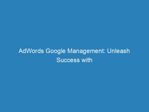 adwords google management unleash success with expert techniques 157542 1