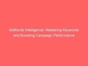 adwords intelligence mastering keywords and boosting campaign performance 148454
