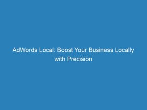 adwords local boost your business locally with precision 157443 1