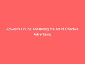 adwords online mastering the art of effective advertising 158509 1