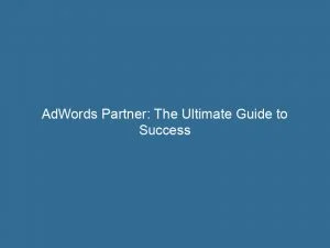 Adwords Partner The Ultimate Guide To Success 151295