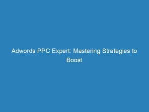 adwords ppc expert mastering strategies to boost conversions 157433 1