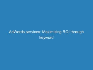 adwords services maximizing roi through keyword research 150261