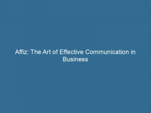 affiz the art of effective communication in business 145959