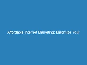 affordable internet marketing maximize your online business 158693 1