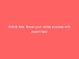 airbnb ads boost your rental success with expert tips 148871