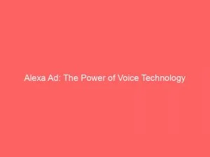 Alexa Ad The Power Of Voice Technology 149153